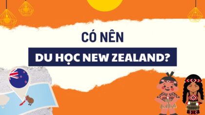 Có nên du học New Zealand không? Học phí tầm bao nhiêu tiền?