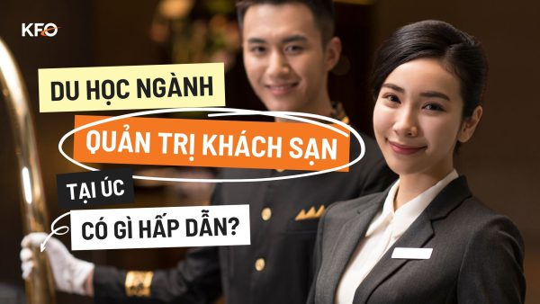 Du học ngành quản trị khách sạn tại Úc: học bổng, học phí và cơ hội nghề nghiệp